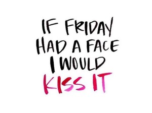 Friday kiss